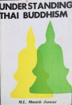 Manich Jumsai, M.L. [Kulamanito] - Understanding Thai Buddhism (being a compendium of information on Buddhism as professed in Thailand)