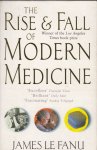 Le Fanu, James - The Rise and Fall of Modern Medicine