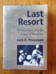 Pressman, Jack David - Last Resort / Psychosurgery and the Limits of Medicine