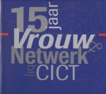 Wuisman, Mairetta en Henk van de Put (redactie) - Vrouw & Netwerk bij CICT