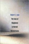 Lane, Robert - Loss of Happiness in Market Economies