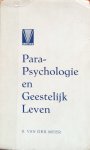 Meer, B. van der - Parapsychologie en geestelijk leven [para-psychologie]