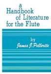 Pellerite, James J. - A Handbook of Literature for the Flute.