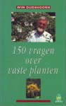 Oudshoorn, Wim - 150 vragen over vaste planten