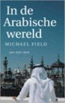 Field, M. - In de Arabische wereld / druk 1
