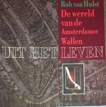 Hulst, van R. - Uit het leven - De wereld van de Amsterdamse Wallen