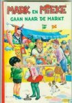 Stam, Els - Mark en Mieke Gaan naar de markt. (uit de serie *Mark en Mieke *)