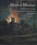 Roberts, Jane - Views of Windsor : watercolours by Thomas and Paul Sandby : from the collection of Her Majesty Queen Elizabeth II