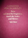 Humboldt, Alexander von - Reise auf dem Río Magdalena durch die Anden und Mexico. Teil 1: Texte