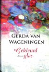 Wageningen, Gerda van - Gekleurd glas