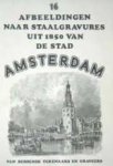 naar beroemde tekenaars en graveurs - 16 afbeeldingen naar staalgravures uit 1850 van de stad Amsterdam