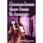 Garcez, Antonio R - American Indian ghost stories of the southwest