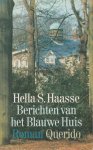Haasse ( = H.S. van Leleyveld-Haasse (Batavia 2 February 1918 - Amsterdam 29 September 2011), Hélène - Berichten van het blauwe huis - Een roman die staat als een huis, die avontuur en romantiek bevat, die door alle onderlinge verbanden tussen schijnbaar losse observaties een geheim leven leidt.