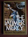 Richardson, Robert - The Latimer Mercy. A Mystery