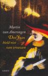 Amerongen, Martin van - Don Juan hield niet van vrouwen.Controversen en contrasten.
