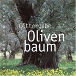 Schiffer, Gabriele - Göttergabe Olivenbaum