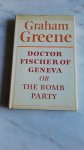 graham greene - doctor fischer of geneva or the bomb party