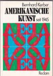 Kerber, Bernhard - Amerikanische Kunst seit 1945   Ihre theoretischen Grundlagen