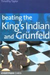 Taylor , Timothy . [ isbn 9781857444285 ] - Beating the King's Indian And Grunfeld . ( The King's Indian and the Grunfeld are two of Black's most popular answers to 1 d4; unsurprising given that they were long-time favourites of chess legends Garry Kasparov and, before him, Bobby Fischer.