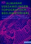 Brink, Paul van den (redactie) - Almanak verzamelingen topografisch beeldmateriaal: Een overzicht van kaartenverzamelingen en topografisch-historische atlassen in Nederland