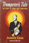 Eaton, Jeanette. - Trumpeter's Tale. The Story of Young Louis Armstrong.