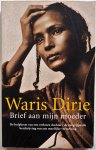 Dirie Waris, vert. Lindert Jolanda te - Brief aan mijn moeder De hulpkreet van een verloren dochter - de aangrijpende beschrijving van een moeilijke verzoening