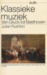 Rushton, Julian - Klassieke muziek, Van Gluck tot Beethoven. Een beknopte geschiedenis van de muziek uit de periode van 1750 tot 1830.