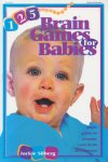 Silberg, Jackie - 125 Brain Games for Babies. Simple Games to Promote Early Brain Development