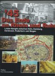 Whiting, Charles - '45 Das Ende an Rhein und Ruhr. Letzte Kämpfe zwischen Köln, Duisburg, Dortmund, Paderborn und Siegen