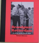 Bool, F. - Brandpunt Rotterdam / de jaren zestig gezien door Herbert Behrens