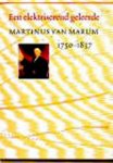 WIECHMANN, A & L.C. PALM (RED.) - Een elektriserend geleerde Martinus Van Marum 1750-1837.