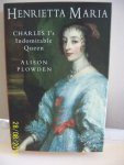 Alison Plowed - Henrietta Maria, Charles I's Indomitable Queen