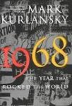 Kurlansky, Mark - 1968  The Year That Rocked the World