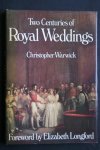 Christopher Warwick ; Longford, Elizabeth - 2  Centuries  of  Royal Weddings