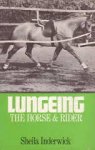 Inderwick, Sheila - Lungeing. The horse & rider