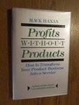 Hanan, Mack - Profits without products. How to transform your product business into a service
