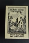 Peters, Otho en Jan Beekman - Het "Heilig Bruurke" van Megen. Everardus Witte een levend Gebed