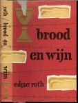 EDGAR ROTH de Nederlandse vertaling van Jacoba M. Vreugdenhil en J.W. de Groot - BROOD EN WIJN