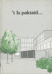 Haastrecht, Ing. H.J.M. - t Is Paktaid... Uitgegeven t.g.v. het 90-jarig bestaan van de tuinbouwschool in Boskoop