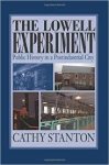 Stanton, Cathy - The Lowell Experiment      Public History in a Postindustrial City