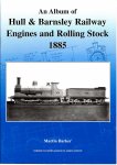Barker, Martin - An Album of Hull & Barnsley Engines and Rolling Stock 1885
