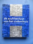 Mens, Noor / Tijhuis, Annet - De architectuur van het ziekenhuis - transformaties in de naoorlogse ziekenhuisbouw in Nederland