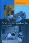 Goei, Leonie de & Mélanie van der Hoorn - Te gek voor hier, te goed voor daar. Geschiedenis van de Sichting Beschermende Woonvormen Utrecht, 1978-2004.