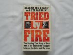 Abu-Sharif, Bassam / Mahnaimi, Uzi - Tried by Fire. The Searing Story of Two Men at the Heart of the Struggle between the Arabs and the Jews