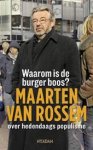 Rossem, Maarten van - Waarom Is De Burger Boos? Over Hedendaags Populisme