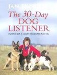 Fennell , Jan . [ isbn 9780002572057 ] - The Practical Dog Listener . ( The 30-Day Path to a Lifelong Understanding of Your Dog . ) In The Dog Listener, Jan Fennell changed the way we think about our best friends. -