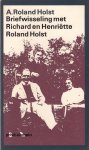 Roland Holst, A - Briefwisseling met Richard en Henriette Roland Holst