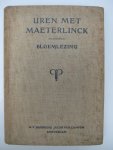 Priem, G.H. - Uren met Maeterlinck. Eene Bloemlezing uit de werken van Maurice Maeterlinck.