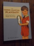 Mellor, Christie - The Three-Martini Playdate.  A Practical Guide to Happy Parenting