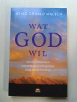 Walsch, N.D. - Wat God wil / een onontkoombaar antwoord op de belangrijkste vraag van de mensheid